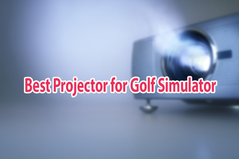 Best Projectors for Golf Simulator 2022 Reviews
