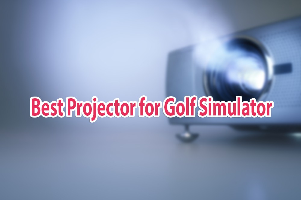 Best Projector for Golf Simulator