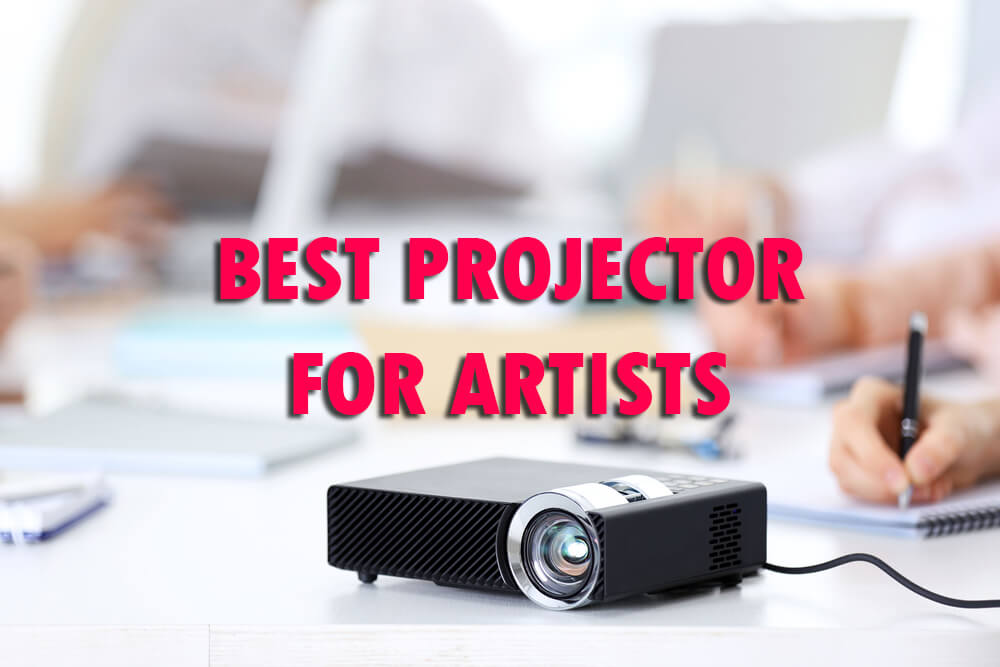 5 Best Projector For Artists in 2020 [Unbiased Reviews]