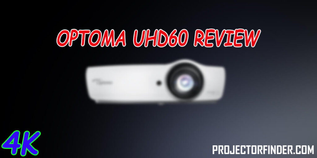 Optoma UHD60 Review of 2022 - True 4K UHD Projector