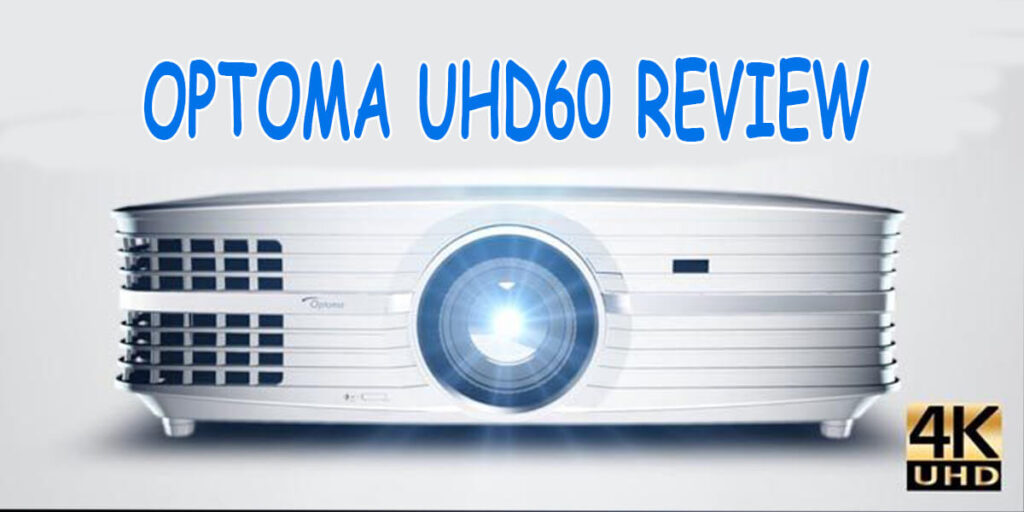 Optoma UHD60 Review