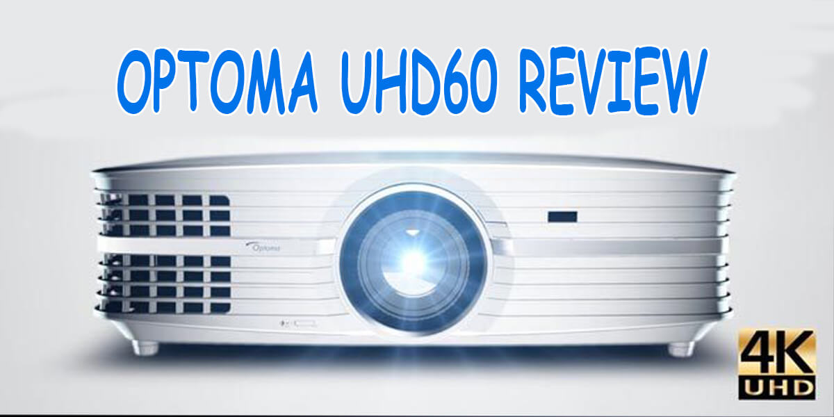Optoma UHD60 Review of 2022 True 4K UHD Projector