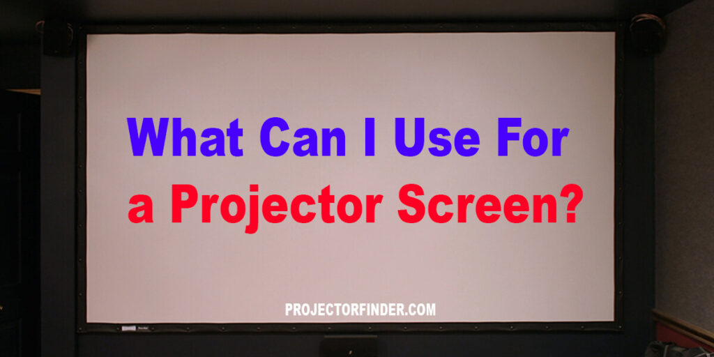 What Can I Use For a Projector Screen?