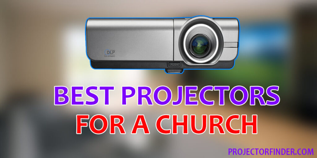 5 Best Projectors for Church of 2022 - Complete Buyer's Guide