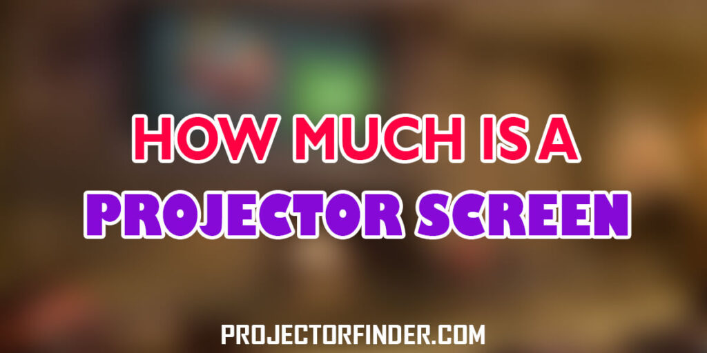 How much is a Projector Screen