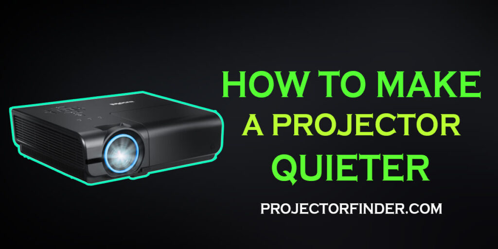 How to Make a Projector Quieter: 4 Ways to Reduce Noise