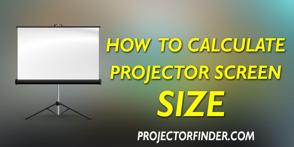 How to Calculate Projector Screen Size