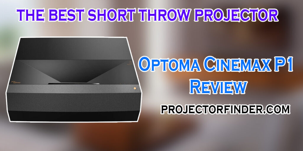 Optoma Cinemax P1 Review: Short-Throw Laser Projector