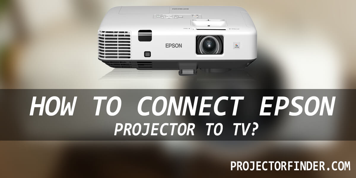 How to Connect Epson Projector to TV