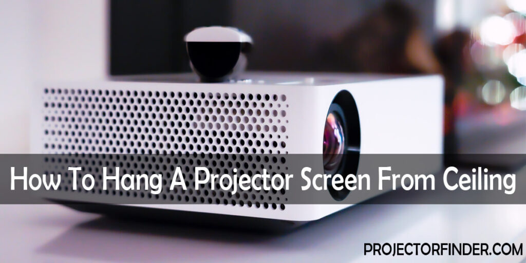 How To Hang A Projector Screen From Ceiling